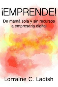 ¡EMPRENDE! De mamá sola y sin recursos a empresaria digital