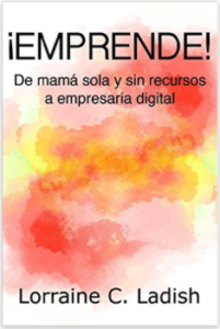 ¡Emprende! De mamá sola y sin recursos a empresaria digital