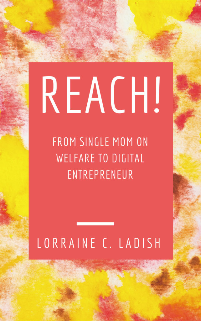 REACH! From single mom on foodstamps to digital entrepreneur